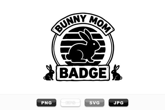 Cute Bunny Mom Badge Design: A Versatile Graphics Asset for Crafts