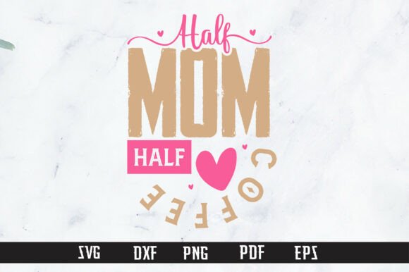Half Mom Half Coffee PNG – A Graphic Design Asset for Crafts and Creative Projects