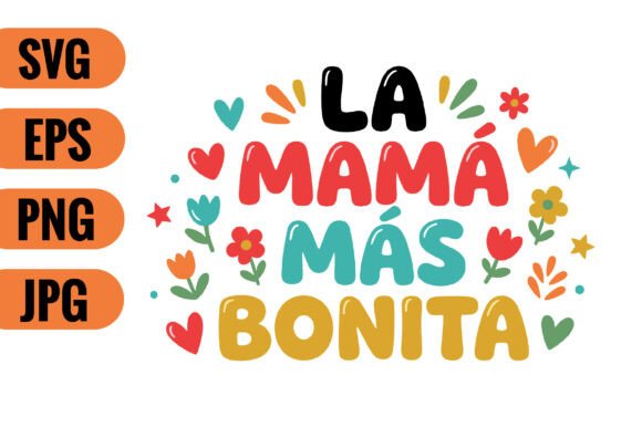 La Mamá Más Bonita SVG: A Vibrant Graphic for Crafts and Merch