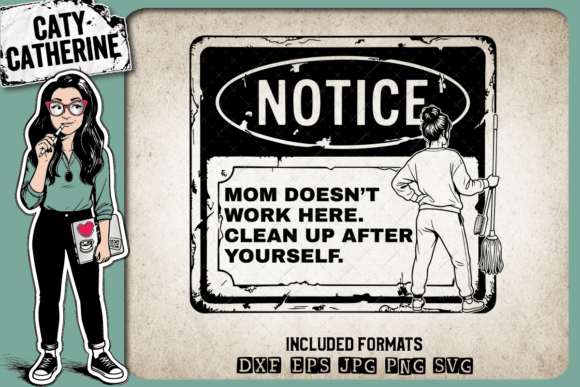 Mom Doesn’t Work Here Clean Up Yourself: A Graphics Asset for Crafts and Branding