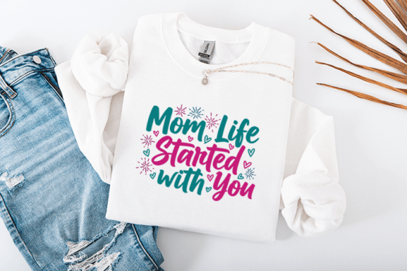 Mom Life Started with You Mothers Day – A Heartfelt Graphic for Crafts and Graphics