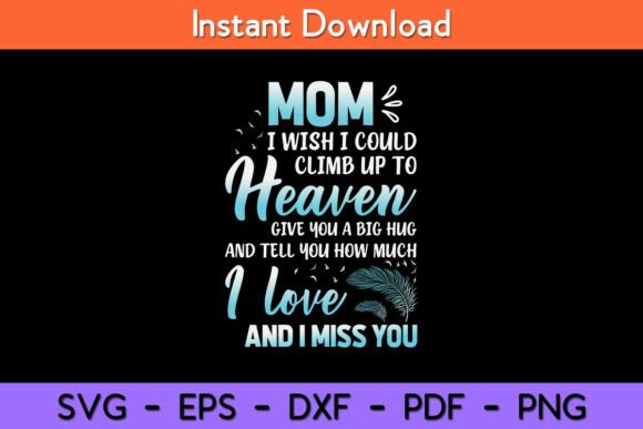 Mom My Angel in Heaven I Love Miss You: A Heartfelt Graphic Design Asset for Crafts and Content Creators