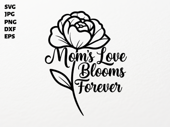 Mother's Affection Blossoms Always SVG: A Versatile Graphic Design Asset for Crafts & Branding