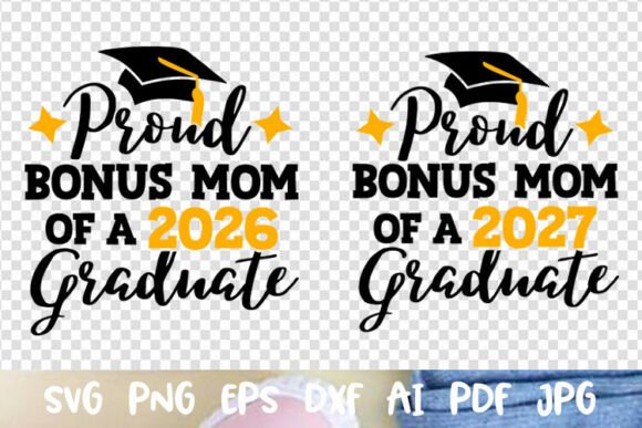 Proud Bonus Mom of a 2026 2027 Graduate – A Graphics Asset for Crafts & Merch